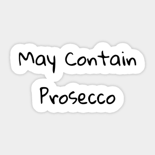 May Contain Prosecco Shirt Sticker